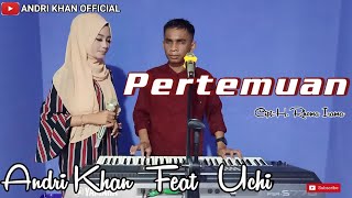 Download lagu Duet Mesra Andri Feat Uchy || PERTEMUAN || H.Rhoma Irama mp3