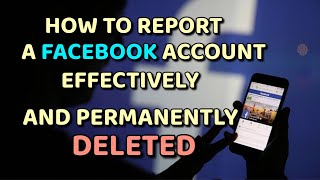 HOW TO REPORT A FACEBOOK ACCOUNT EFFECTIVELY AND PERMANENTLY DELETED