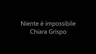 Niente è impossibile chiara grispo - testo/lyrics