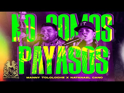 Manny Tololoche - No Somos Payasos ft. Natanael Cano (En Vivo)