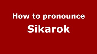 How to pronounce Sikarok