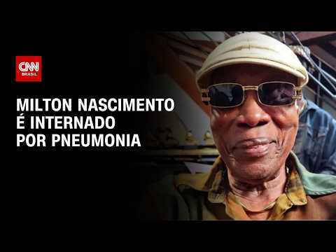 Cantor Milton Nascimento é internado por pneumonia | LIVE CNN