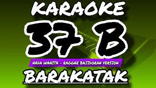 Download lagu 37 B - KARAOKE POP SUNDA - BARAKATAK - NADA WANITA  mp3