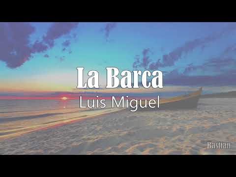 Luis Miguel - La Barca (Letra) ♡