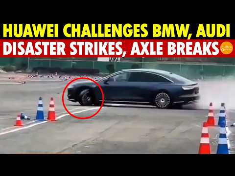 Huawei’s Attempt to Challenge BMW, Mercedes, Audi Ends in Disaster—Moose Test Failure, Axle Breaks!