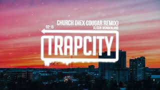 Alison Wonderland - Church (Hex Cougar Remix)