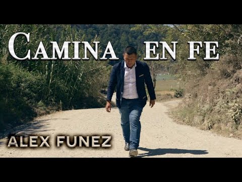 Alex Funez Camina en Fe  (Video Oficial)