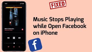 How to Fix Music Stops Playing while Open Facebook on iPhone in iOS 15?