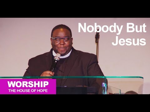 Nobody but Jesus song by Pastor Michael Lampkin