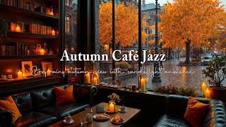 Rainy Autumn Coffee Shop Jazz ☕ Warm Candlelight Ambience & Soothing Piano Music for Relax and Focus