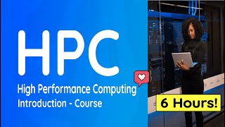 Introduction to  High Performance Computing (HPC) - Full Course: 6 Hou