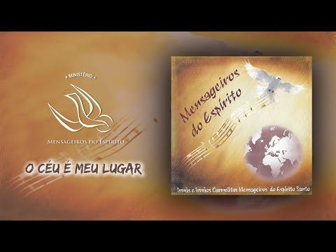 O Céu É Meu Lugar - Mensageiros do Espírito