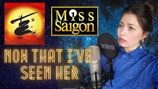 Now That I&#39;ve Seen Her - Miss Saigon (Alina Winkler)