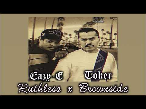 Eazy-E x Toker - Ruthless x Brownside (Remix)