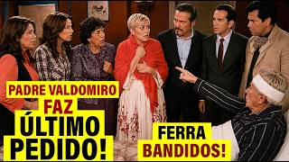 Amor Valente - Padre Valdomiro FAZ ÚLTIMO PEDIDO e REVELA SEGREDO entregando bandidos para Camila