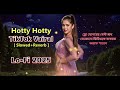 Hotty Hotty Slowed Reverb Saddy Khan Official Music Hot Dance New Song Lo Fi Song 2025