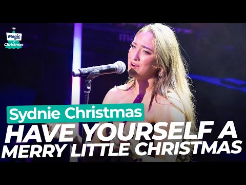 Sydnie Christmas - Have Yourself A Merry Little Christmas | Magic of Christmas 2024