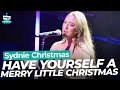 Sydnie Christmas - Have Yourself A Merry Little Christmas | Magic of Christmas 2024