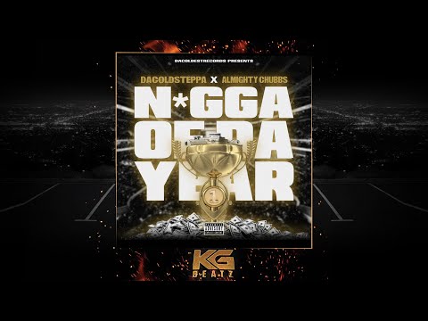 DaColdSteppa x Almighty Chubbz - Nxgga Of The Year [Prod. By Bigg Boo] [New 2021]