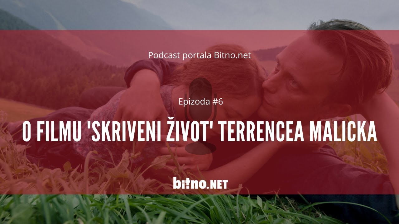 Podcast portala Bitno.net: Epizoda #6: O filmu 'Skriveni život' Terrencea Malicka.