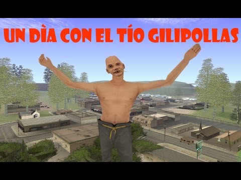 GTA San Andreas Loquendo - Un Día con el Tío Gilipollas