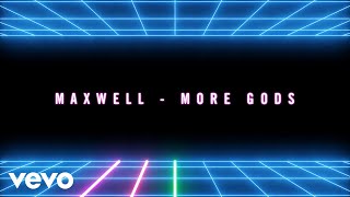 Maxwell - More Gods (Audio)