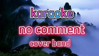 Download lagu KARAOKE NO COMMENT || KARAOKE || COVER BAND mp3