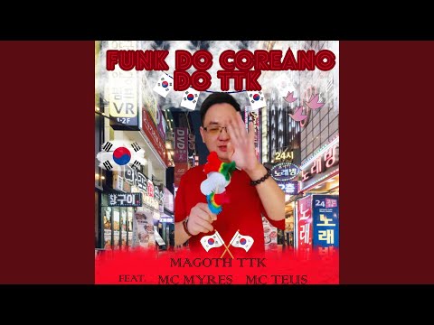 Funk Do Coreano Do TTK (feat. MC Myres & MC Teus)