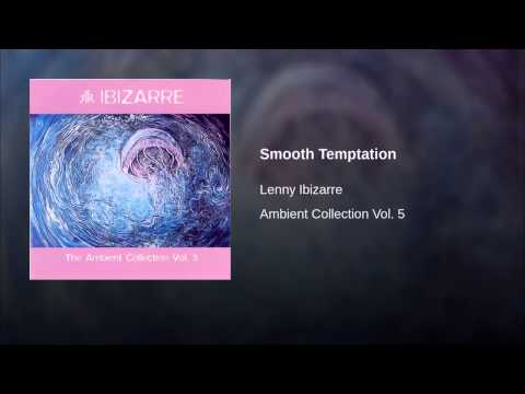 Lenny Ibizarre - Ambient Collection Vol. 5 - Smooth Temptation