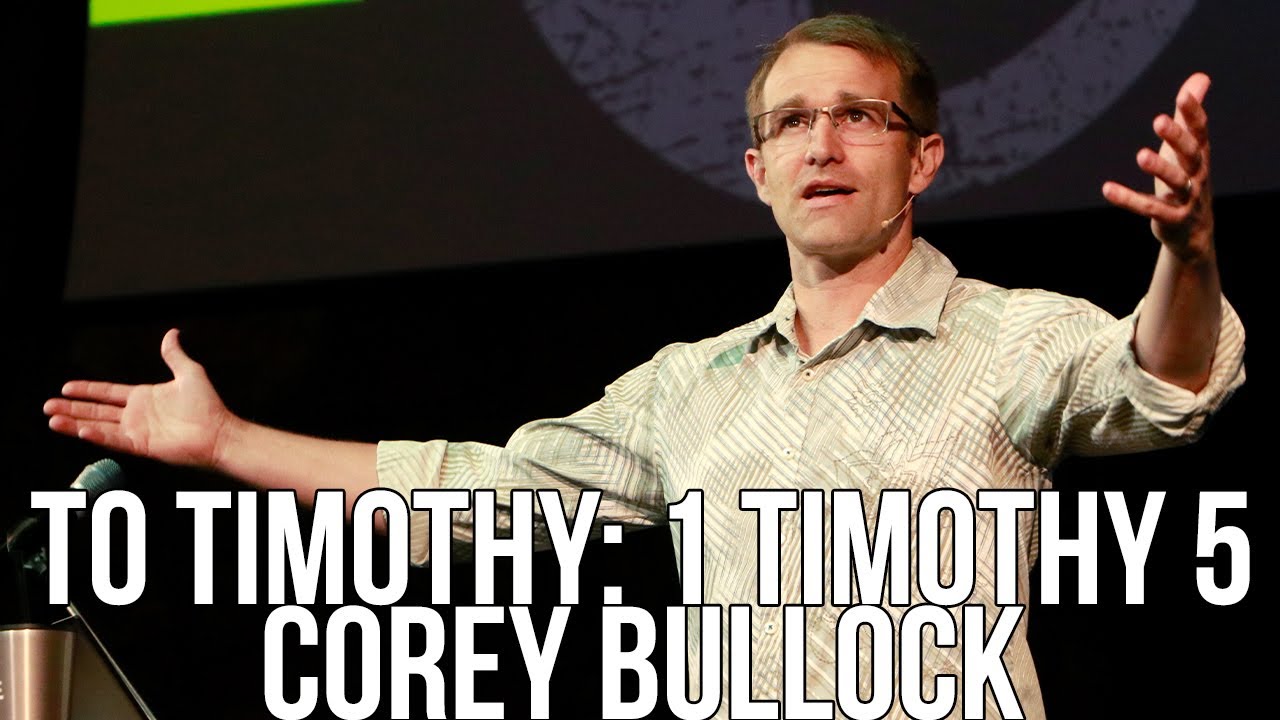 To Timothy: 1 Timothy 5 - Corey Bullock