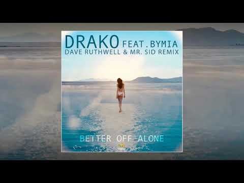 Drako Featuring Bymia - Better Off Alone (Dave Ruthwell & Mr  Sid Remix)