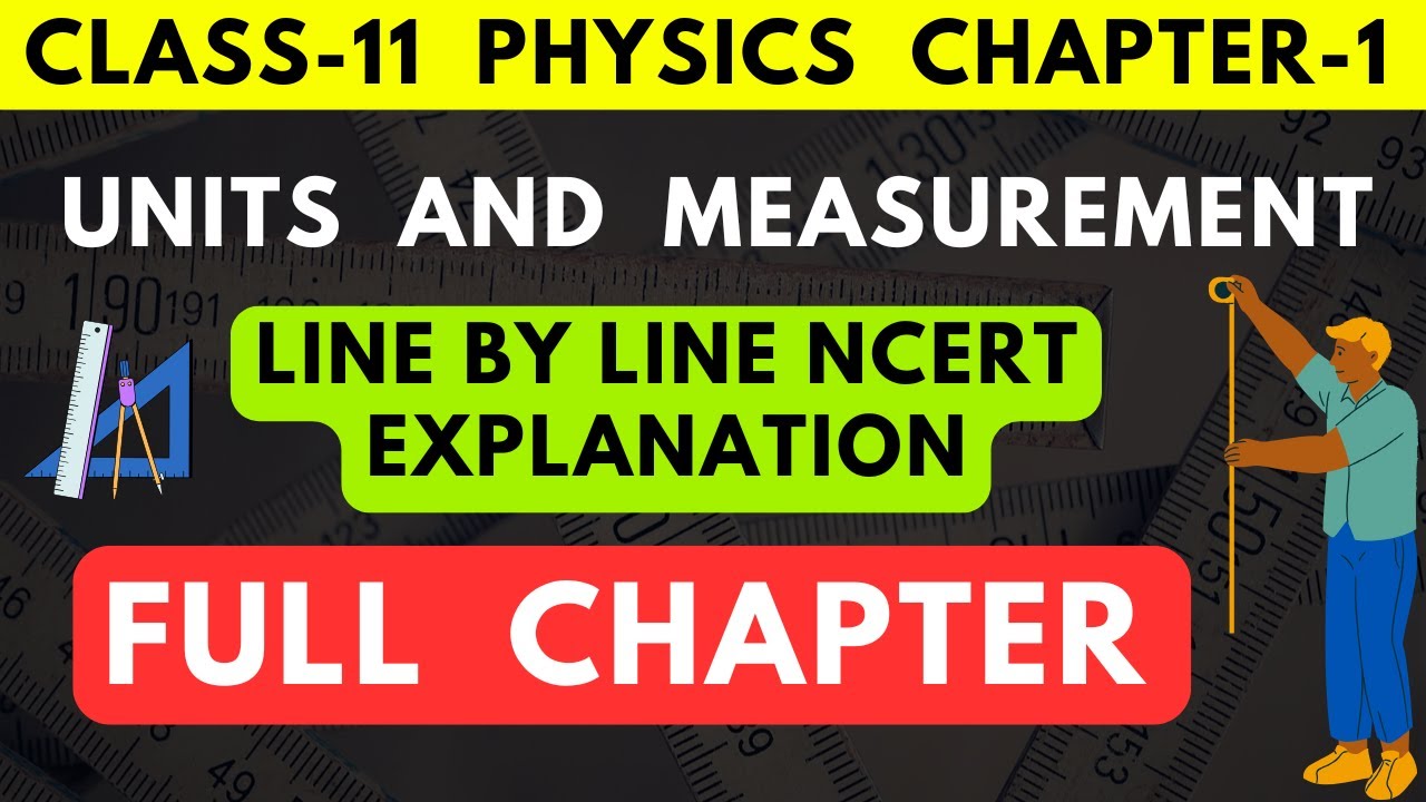 Class 11 Physics Chapter 1 Units and Measurement Line by line NCERT Explanation of full chapter