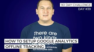 How to Setup Google Analytics Offline Tracking