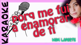 PORQUE ME FUI A ENAMORAR DE TI  - karaoke - Mon laferte