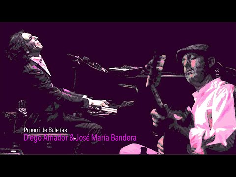 DIEGO AMADOR y JOSÉ MARÍA BANDERA - Popurrí de Bulerías