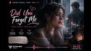 Download lagu ⚡ Emotional Pop Vol.11 – Did You Forget Me | Emotional Pop Ballad mp3