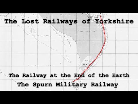 The Lost Railways of Yorkshire: The Railway at the End of the Earth - The Spurn Military Railway