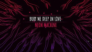 NEON MACHINE - Bury Me Deep In Love [Official Lyric Video]