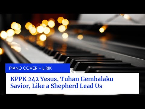 KPPK 242 Yesus, Tuhan Gembalaku Piano Cover + Lirik