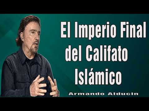 Armando Alducin Predicas 2024 - El Imperio Final del Califato Islámico