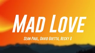 Mad Love - Sean Paul, David Guetta, Becky G (Lyrics) 🧋