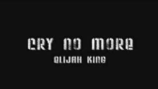 elijah king cry no more