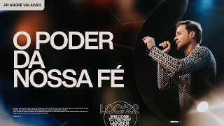 O PODER DA NOSSA FÉ - ANDRÉ VALADÃO