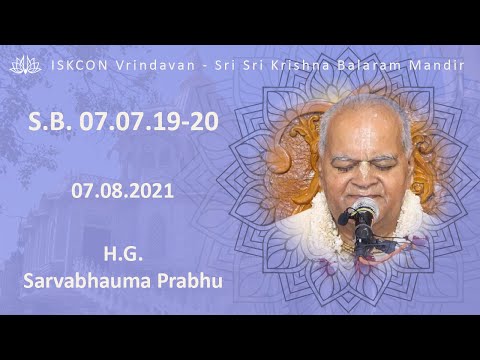 H.G. Sarvabhauma Prabhu_SB-07.07.19-20 _07.08.2021
