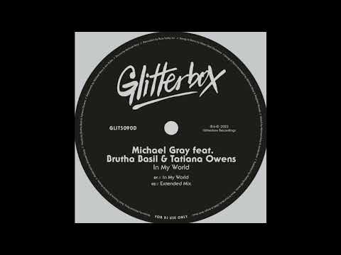 Michael Gray Feat. Brutha Basil & Tatiana Owens  - In My World (Extended Mix)