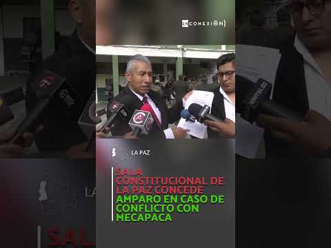 Sala Constitucional de La Paz concede amparo en caso de conflicto con Mecapaca