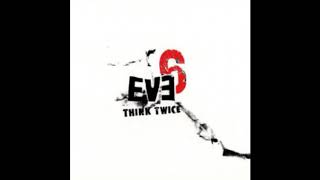 Eve 6   Think Twice