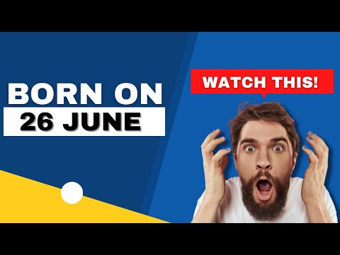 Born on the 26th of June  | This is the SECRET OF YOU | Happy Birthday