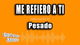Pesado - Me Refiero A Ti (Versión Karaoke)