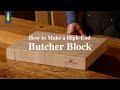 How To Make A High End Butcher Block